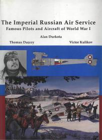 The Imperial Russian Air Service by Darcey T., Durkota A., Kulikov V.